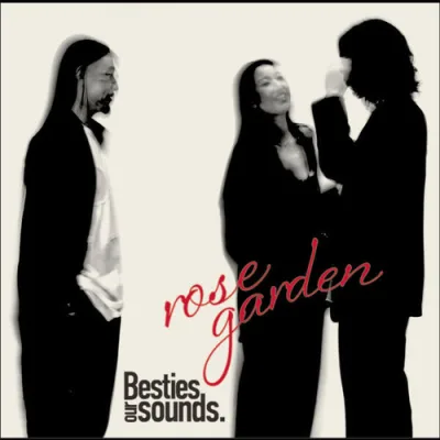 Besties our sounds. - rose garden